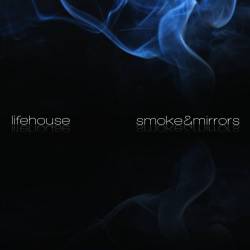Lifehouse : Smoke and Mirrors